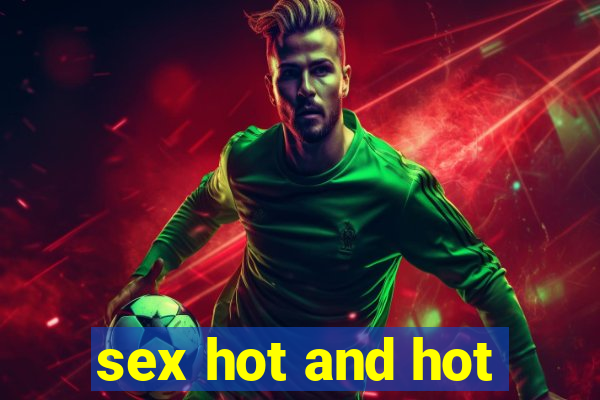 sex hot and hot